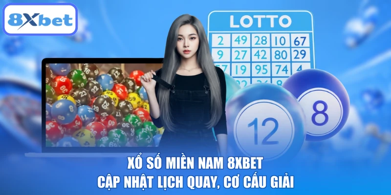 Xổ Số Miền Nam 8XBET - Cập Nhật Lịch Quay, Cơ Cấu Giải